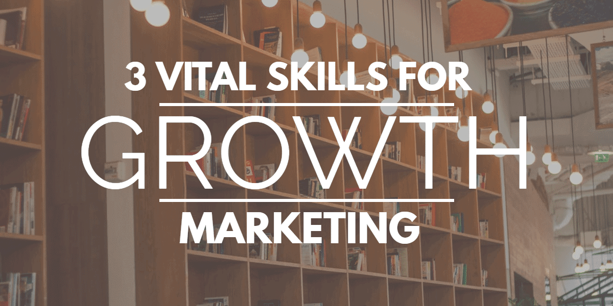 3 Vital Marketing Skills Every Marketing Manager Needs to Have in 2018