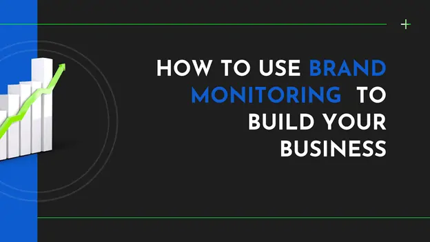 Brand Monitoring to Build Your Business