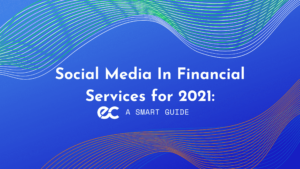 social media in financial services for 2021 eclincher