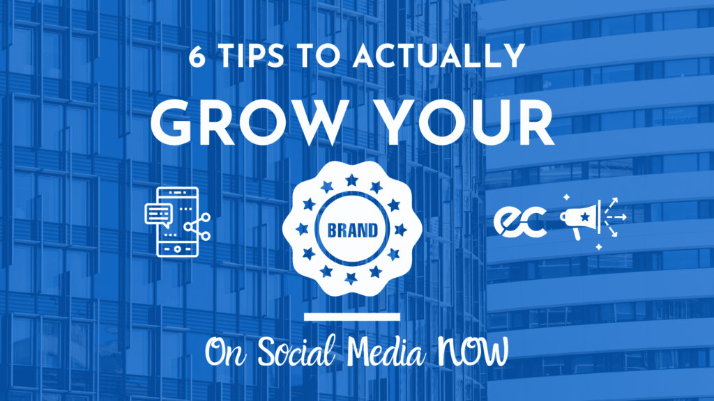 6 Tips To Actually Grow Your Brand On Social Media Now eclincher