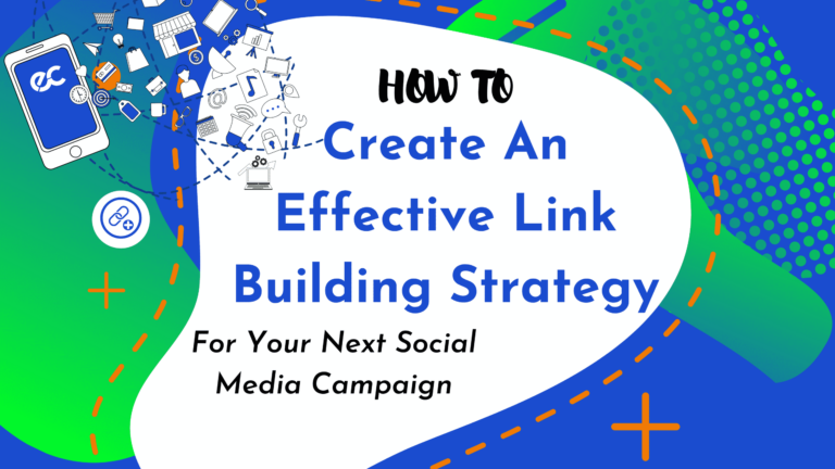 How To Create An Effective Link Building Strategy For Your Next Social Media Campaign