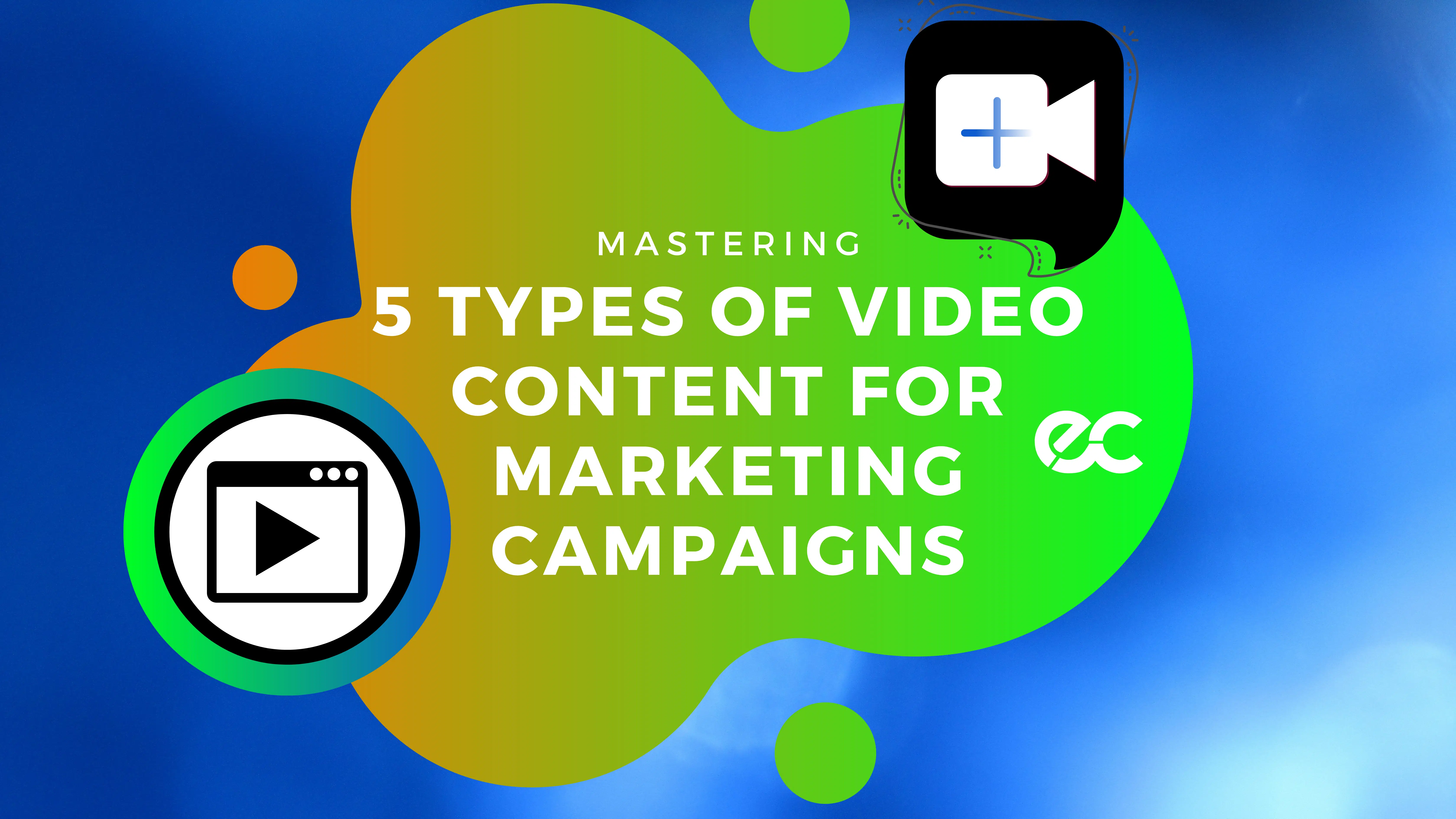 Mastering 5 Types of Video Content for marketing campaigns