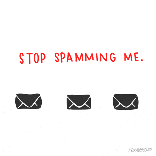 stop spamming me