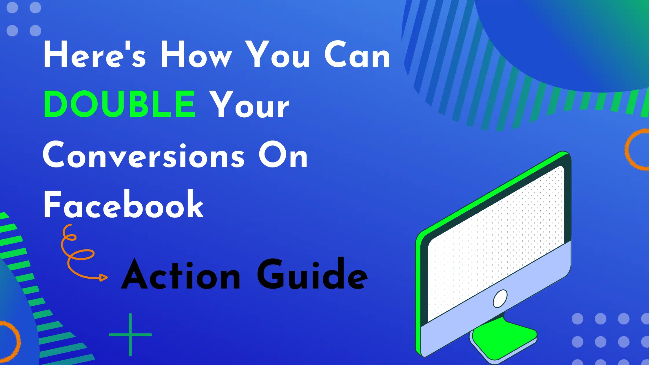 Here's How You Can Double Your Conversions On Facebook