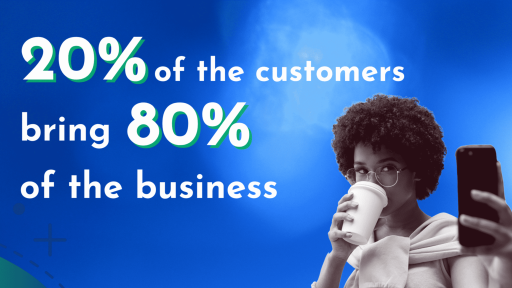 twenty percent of customers bring eighty percent of the business
