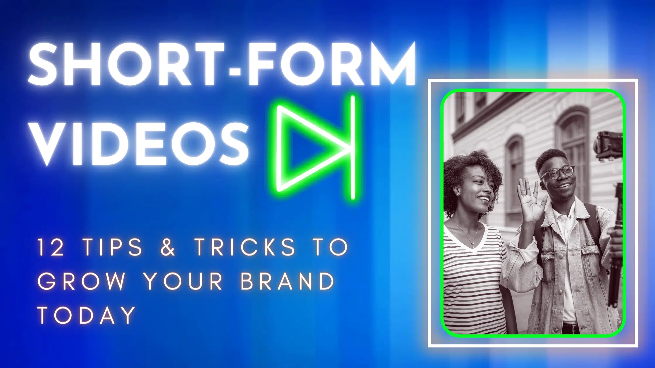 short-form videos 12 tips and tricks to grow your brand today