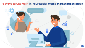 6 Ways to Use VoIP in Your Social Media Marketing Strategy