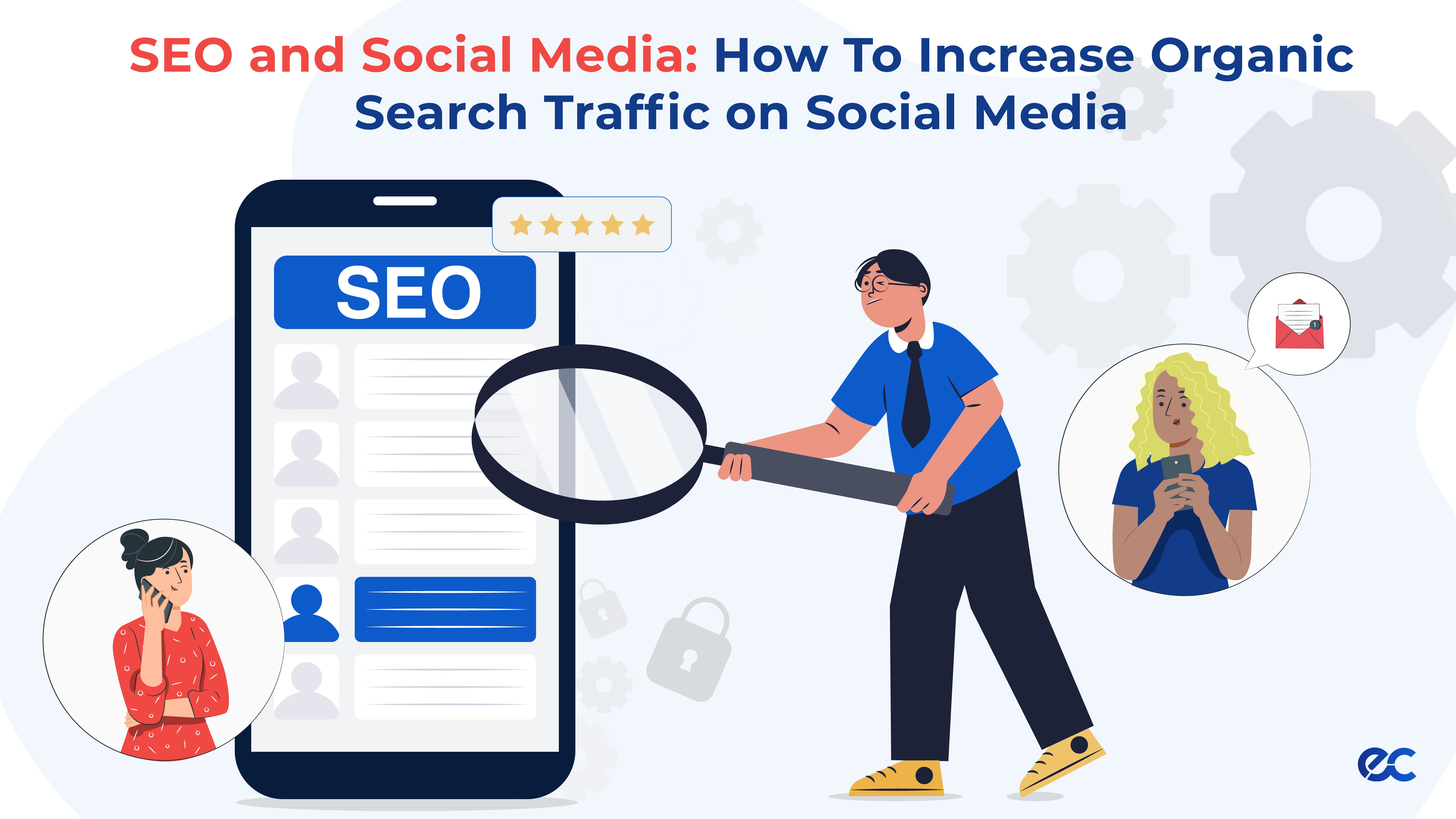 SEO and Social Media: How To Increase Organic Search Traffic on Social Media