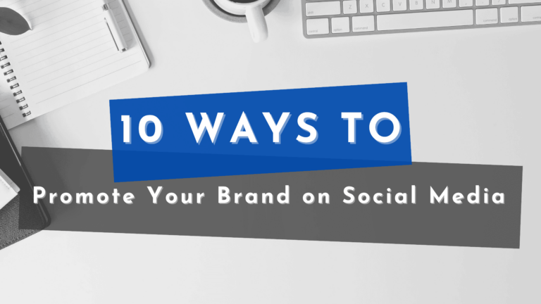 10 Ways to Promote Your Brand on Social Media