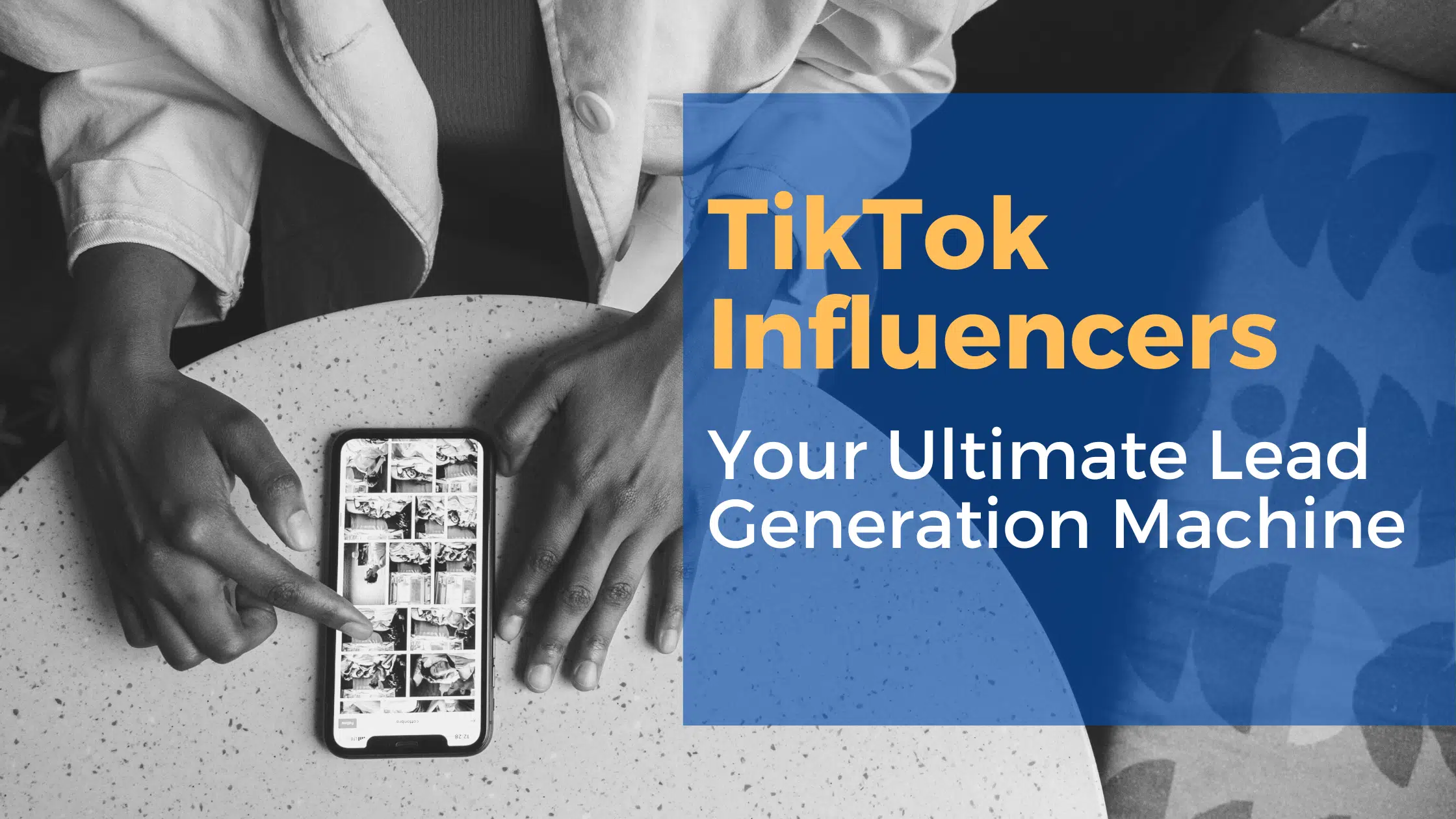 TikTok Influencers: Your Ultimate Lead Generation Machine