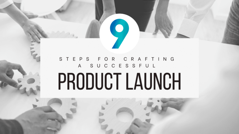 9 Steps for Crafting a Successful Product Launch