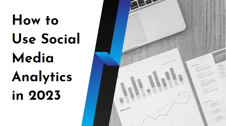 How to Use Social Media Analytics in 2023