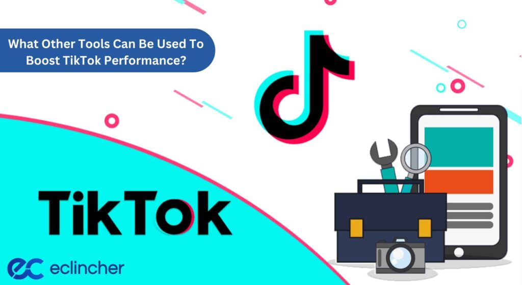 What Other Tools Can Be Used To Boost TikTok Performance?