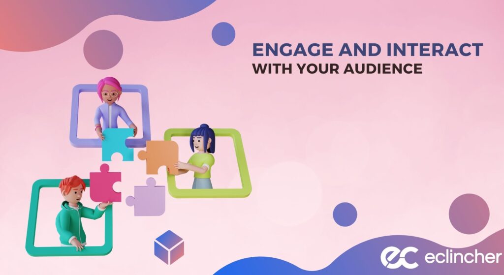 Engage And Interact With Your Audience