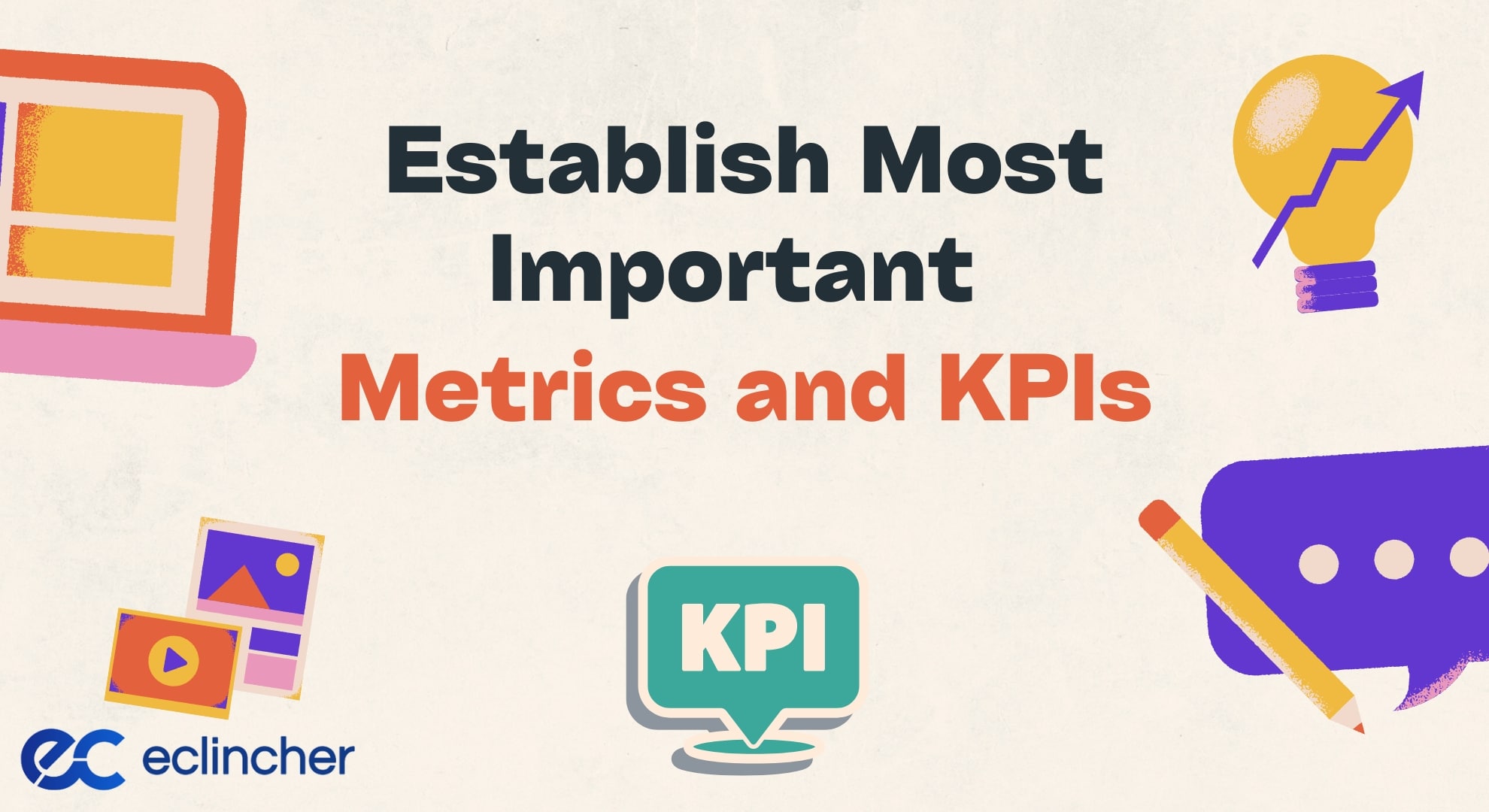 Establish Your Most Important Metrics and KPIs