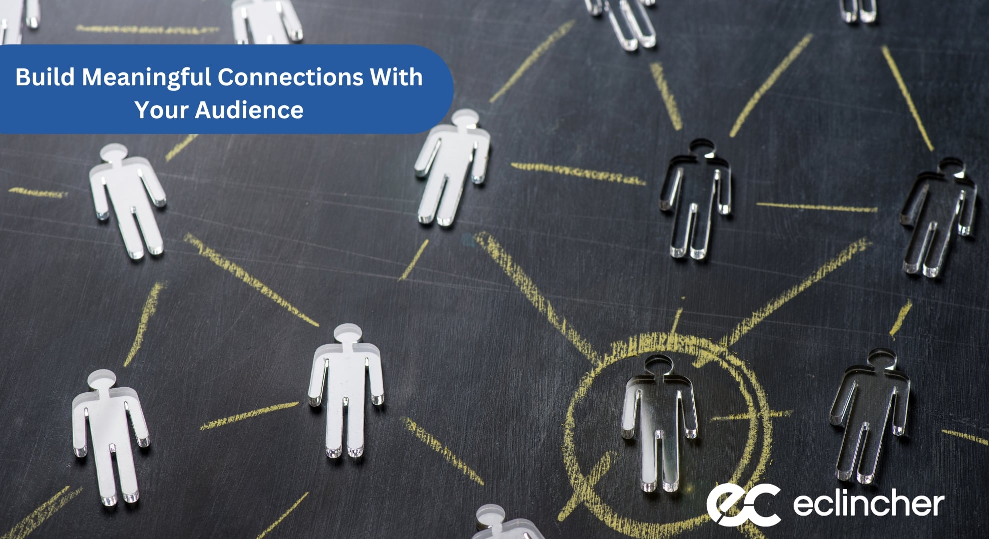Build Meaningful Connections With Your Audience